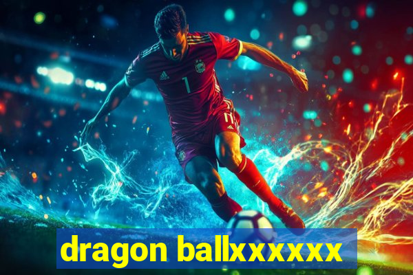 dragon ballxxxxxx