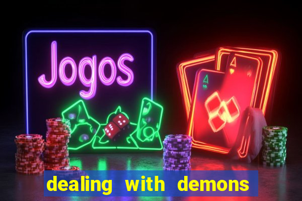 dealing with demons amor pt br