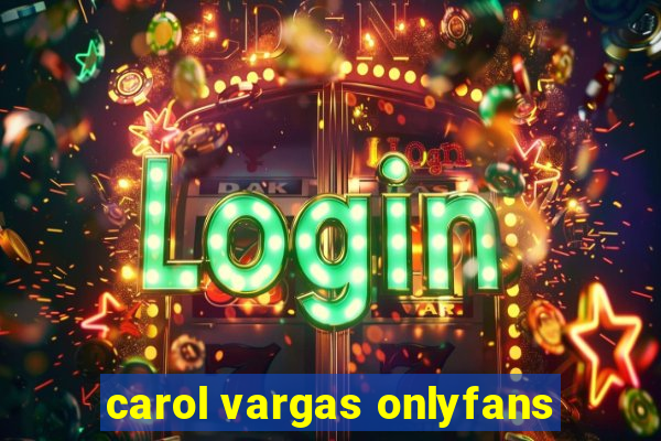 carol vargas onlyfans