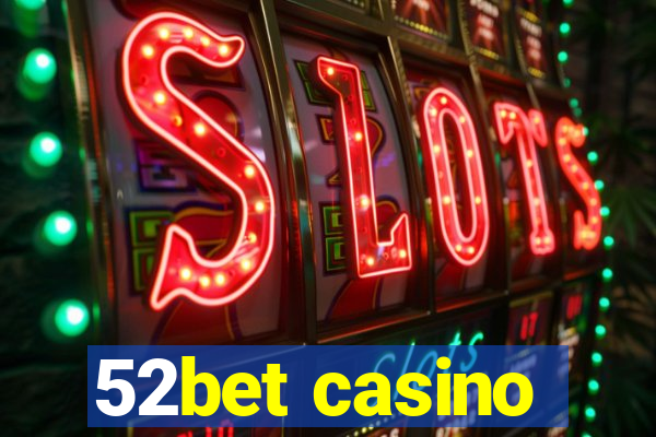 52bet casino