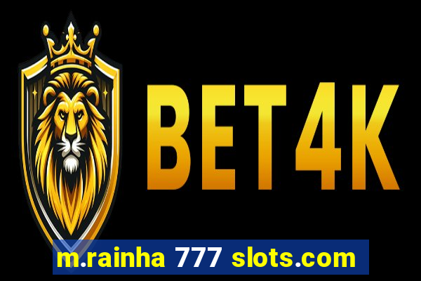 m.rainha 777 slots.com