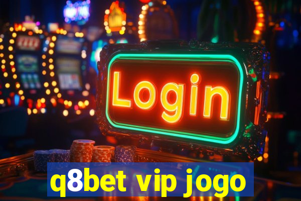 q8bet vip jogo