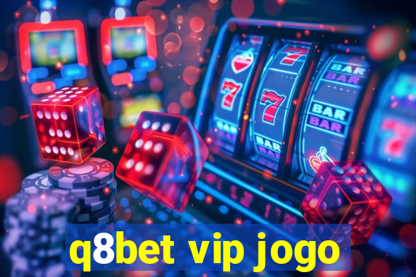 q8bet vip jogo