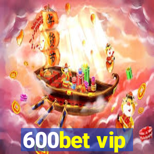 600bet vip