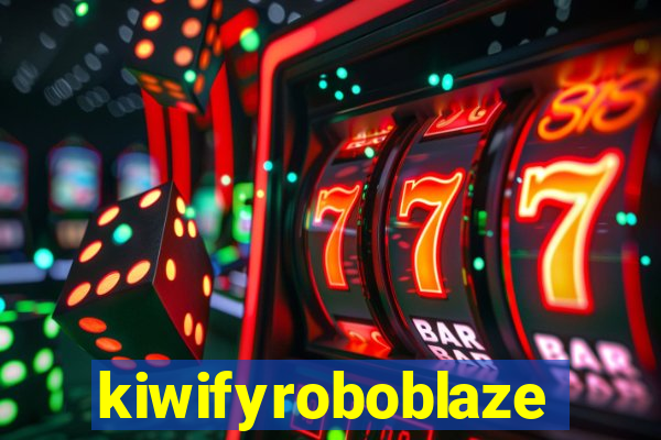 kiwifyroboblaze