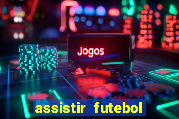 assistir futebol multi max