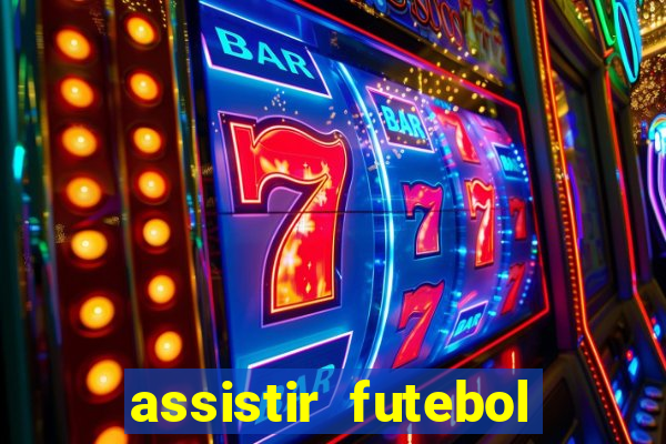 assistir futebol multi max