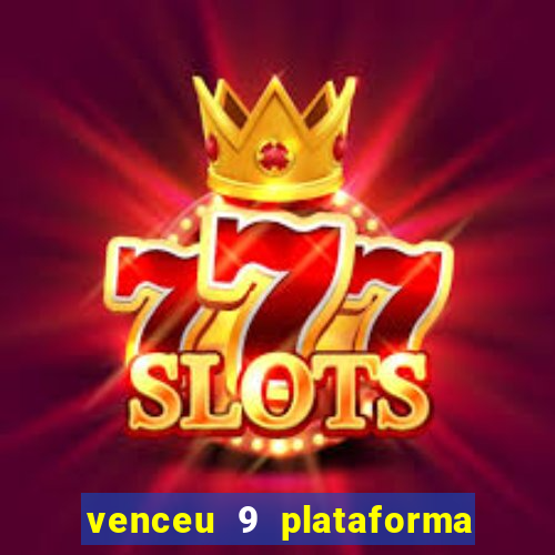 venceu 9 plataforma de jogos