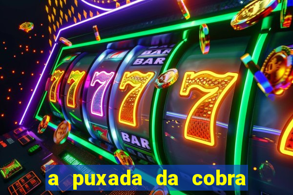 a puxada da cobra no jogo do bicho