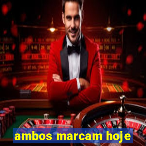 ambos marcam hoje