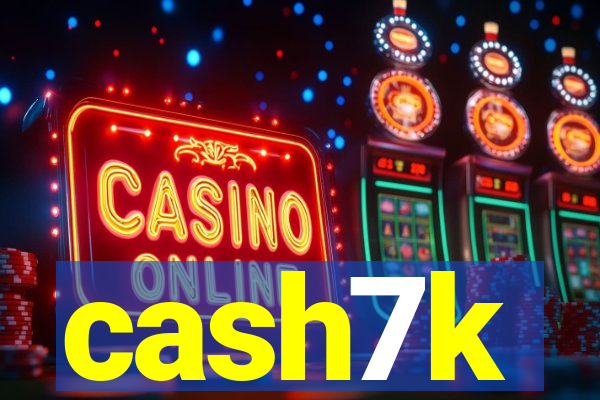 cash7k