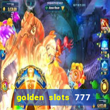 golden slots 777 paga mesmo