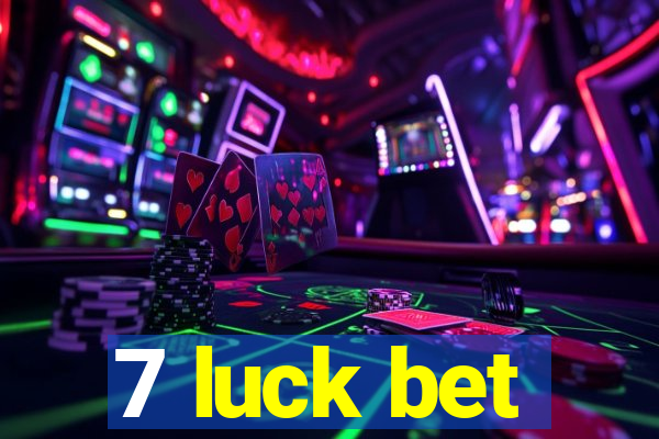 7 luck bet