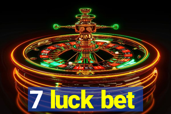 7 luck bet