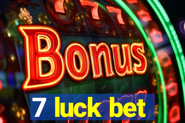 7 luck bet