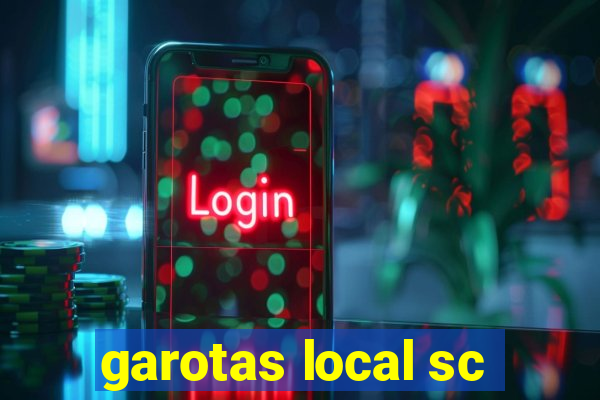 garotas local sc