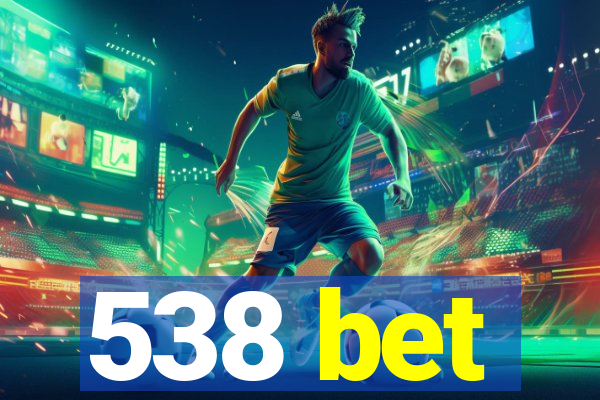 538 bet