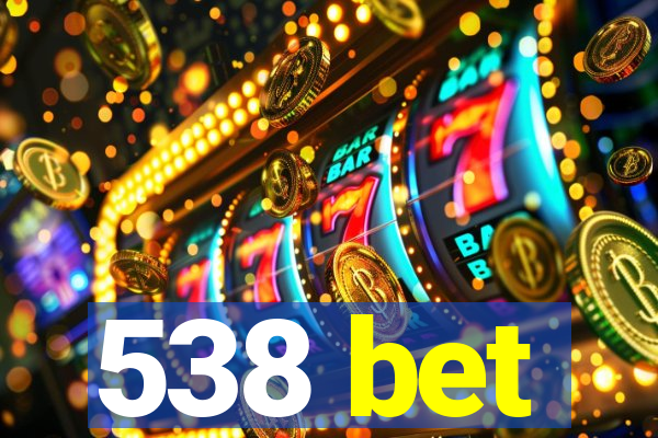 538 bet