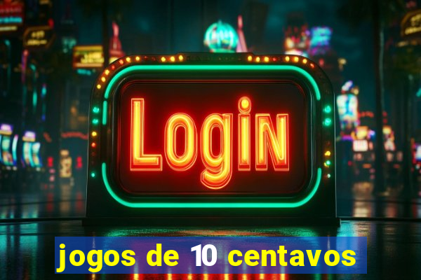 jogos de 10 centavos