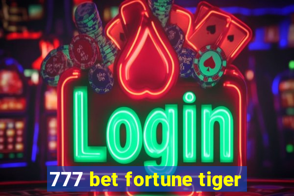 777 bet fortune tiger