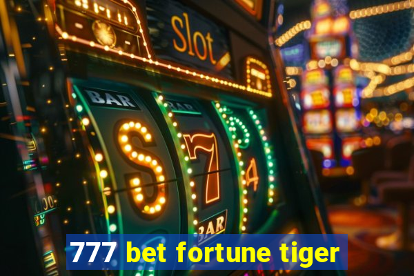 777 bet fortune tiger