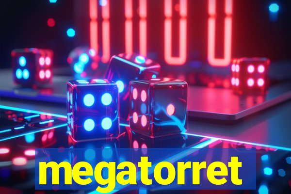 megatorret