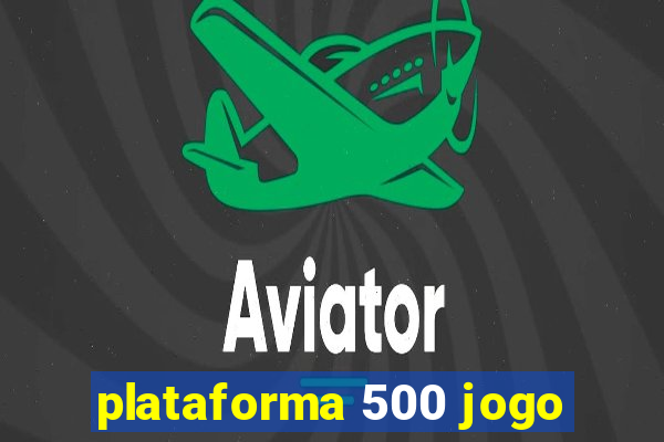 plataforma 500 jogo