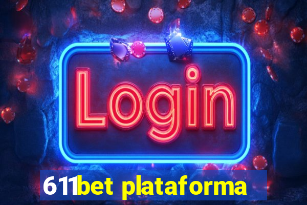 611bet plataforma