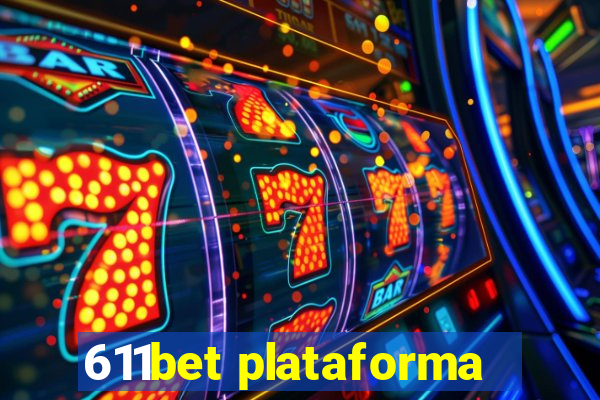 611bet plataforma