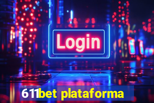 611bet plataforma