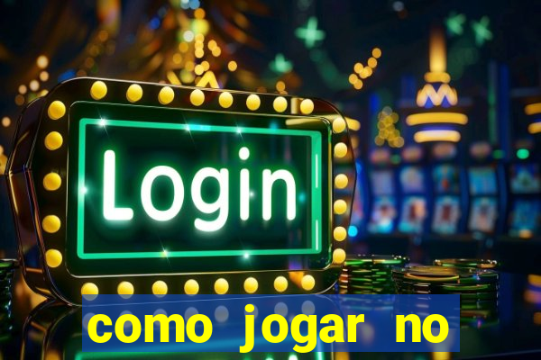 como jogar no tigre sem depositar