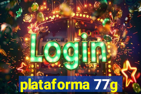 plataforma 77g