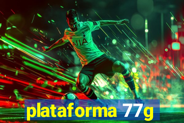 plataforma 77g