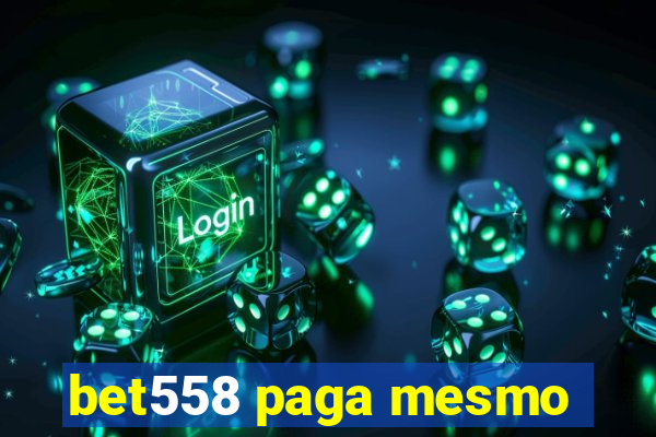 bet558 paga mesmo