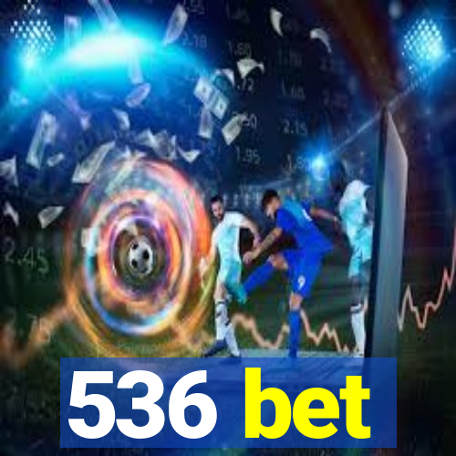 536 bet