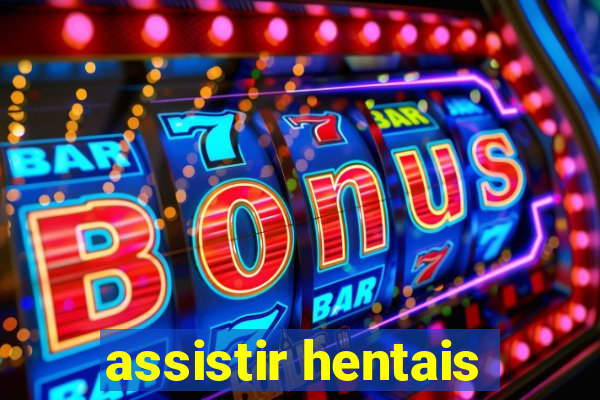 assistir hentais