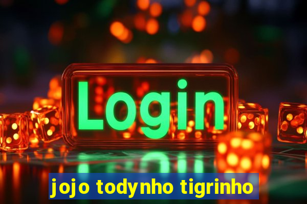 jojo todynho tigrinho