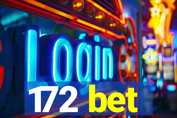 172 bet