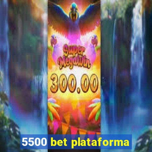 5500 bet plataforma