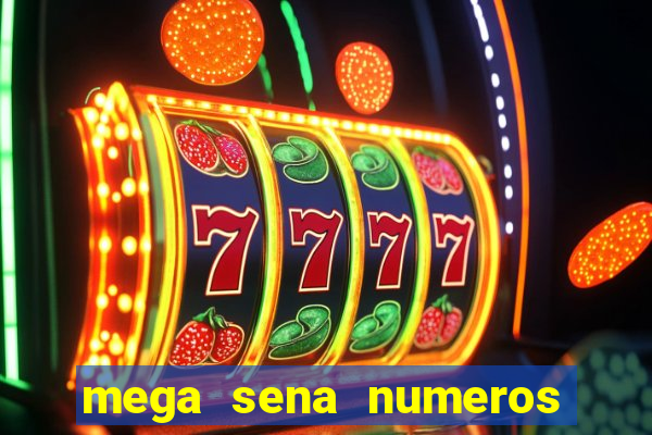 mega sena numeros que mais saem