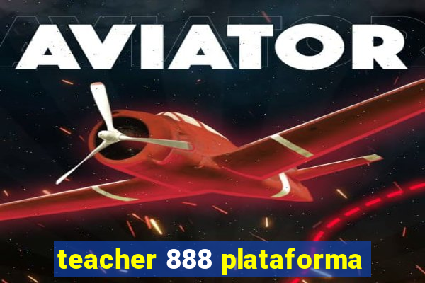 teacher 888 plataforma