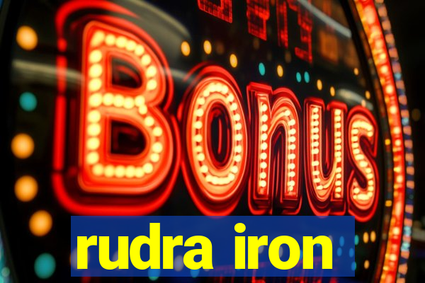 rudra iron