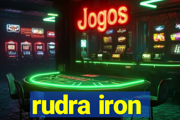 rudra iron