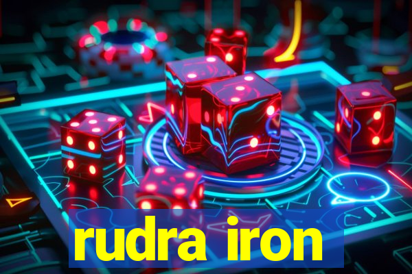 rudra iron