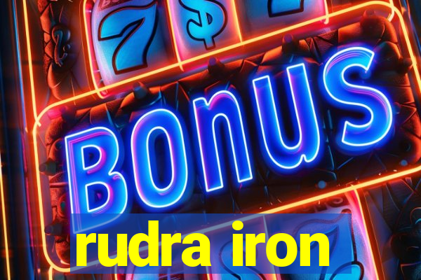 rudra iron