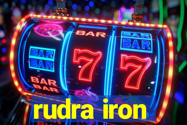 rudra iron