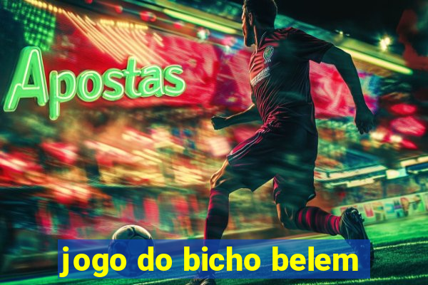 jogo do bicho belem