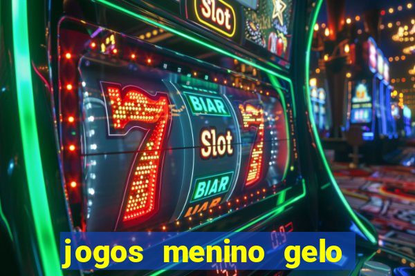 jogos menino gelo menina lava