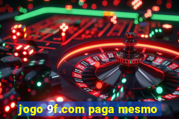 jogo 9f.com paga mesmo