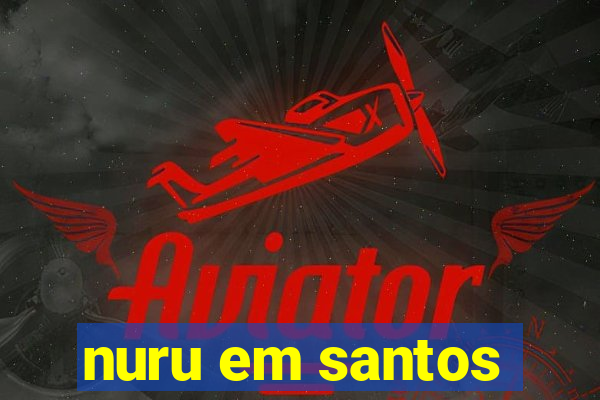 nuru em santos